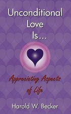 Unconditional Love Is... Appreciating Aspects of Life
