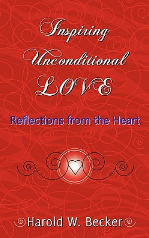 Inspiring Unconditional Love - Reflections from the Heart