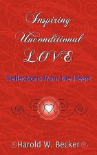 Inspiring Unconditional Love - Reflections from the Heart