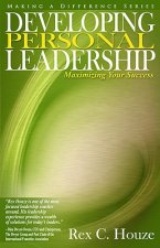 Developing Personal Leadership: Maximizing Your Success