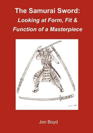 The Samurai Sword: Looking at Form, Fit & Function of a Masterpiece