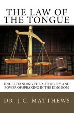 The Law of the Tongue: Understanding the Authority and Power of Speaking in the Kingdom