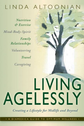 Living Agelessly: Answers to Your Most Common Questions about Aging Gracefully