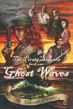 Ghost Waves: The Pirate Slayers, Book One