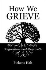 How We Grieve: Regression and Regrowth
