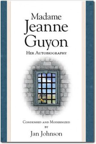 Madame Jeanne Guyon: Her Autobiography