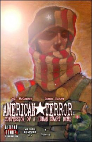 American Terror: Confessions of a Human Smart Bomb, Volume One