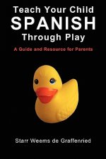 Teach Your Child Spanish Through Play, a Guide and Resource for Parents or Spanish for Kids, Games to Help Children Learn Spanish Language and Culture