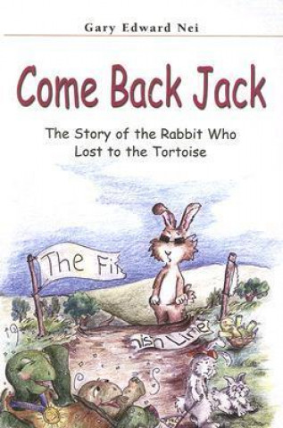 Come Back Jack: The Story of the Rabbit Who Lost to the Tortoise