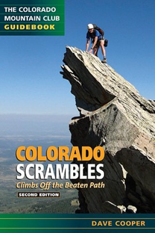 Colorado Scrambles: Climbs Beyond the Beaten Path