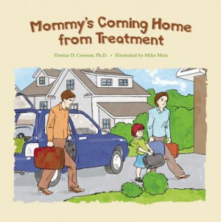 Mommy'S Coming Home from Treatment