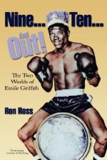 Nine...Ten...and Out! the Two Worlds of Emile Griffith