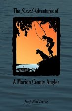 The Reel Adventures of a Marion County Angler