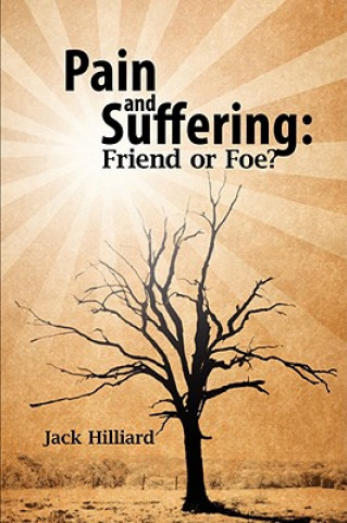 Pain and Suffering: Friend or Foe?