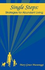 Single Steps: Strategies for Abundant Living