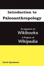 Introduction to Paleoanthropology: As Appears on Wikibooks, a Project of Wikipedia