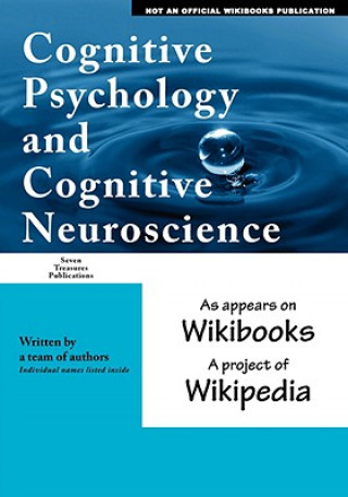 Cognitive Psychology and Cognitive Neuroscience: As Appears on Wikibooks, a Project of Wikipedia
