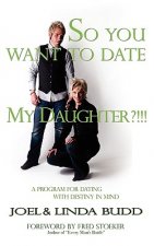 So You Want to Date My Daughter?!!!