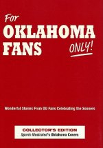 For Oklahoma Fans Only: Wonderful Stories from Ou Fans Celebrating the Sooners