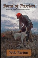 Bond of Passion: Living with and Training Your Hunting Dog