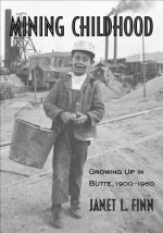 Mining Childhood: Growing Up in Butte, 1900-1960