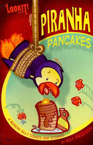 Piranha Pancakes: Lookit! Comedy and Mayhem