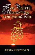 Five Rights Medication for your Soul