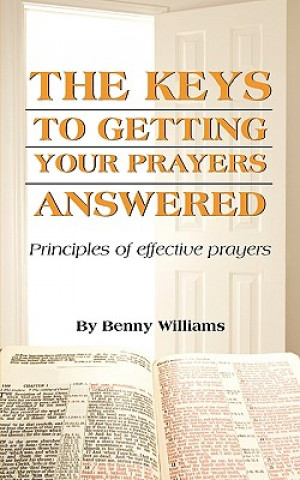 The Keys to Getting Your Prayers Answered