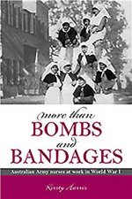 More Than Bombs and Bandages: Australian Army Nurses at Work in World War I