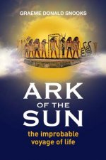 Ark of the Sun: The Improbable Voyage of Life