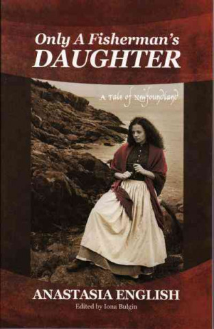 Only a Fisherman's Daughter: A Tale of Newfoundland