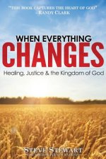 When Everything Changes: Healing, Justice & the Kingdom of God