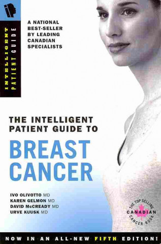 The Intelligent Patient Guide to Breast Cancer, Fifth Edition: All You Need to Know to Take an Active Part in Your Treatment.