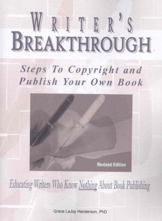 Writer's Breakthrough: Steps to Copyright and Publish Your Own Book