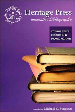 Heritage Press: Annotative Bibliography, Volume 3, Authors L-R, 2nd Edition