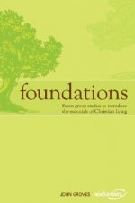 Foundations: Seven Group Studies to Introduce the Essentials of Christian Living