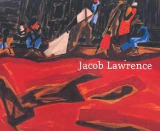 Jacob Lawrence: Moving Forward: Paintings, 1936-1999