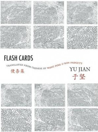 Flash Cards: Selected Poems from Yu Jian's Anthology of Notes
