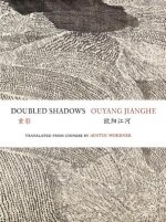 Doubled Shadows: Selected Poetry of Ouyang Jianghe