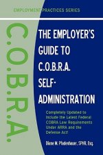 The Employer's Guide to C.O.B.R.A. Self-Administration