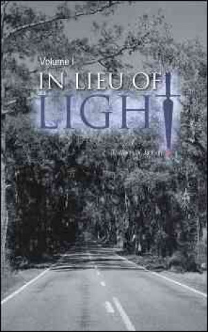 In Lieu of Light, Volume I
