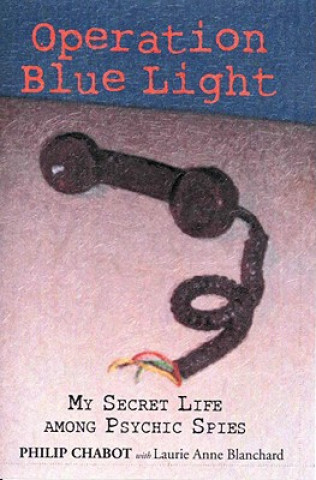 Operation Blue Light: My Secret Life Among Psychic Spies