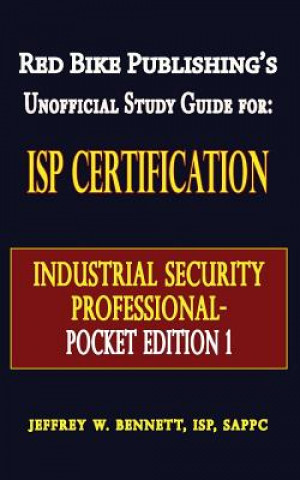 ISP Certification-The Industrial Security Professional Exam Manual Pocket Edition 1