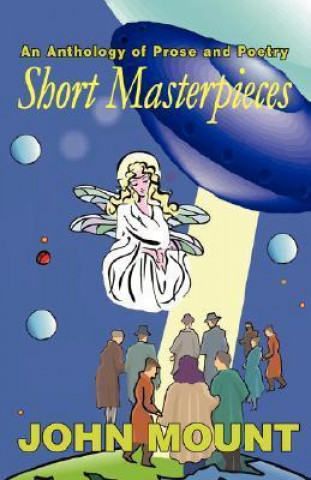 Short Masterpieces, an Anthology of Prose and Poetry