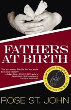 Fathers at Birth: Your Role in Bringing Your Child Into the World