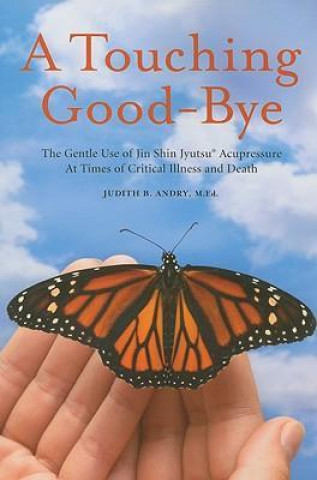 A Touching Good-Bye: The Gentle Use of Jin Shin Jyutsu at Times of Critical Illness and Death