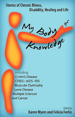 My Body of Knowledge: Stories of Chronic Illness, Disability, Healing and Life