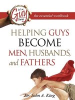 Helping Guys Become Men, Husbands, and Fathers Workbook