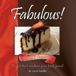 Fabulous! Food That Makes You Feel Good; Vol. 1: Desserts