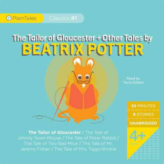 The Tailor of Gloucester + Other Tales by Beatrix Potter: The Tailor of Gloucester/The Tale of Johnny Town-Mouse/The Tale of Peter Rabbit/The Tale of